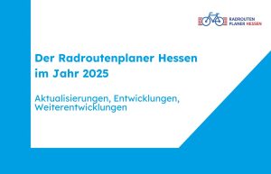 Banner mit der Aufschrift "Der Radroutenplaner Hessen im Jahr 2025 - Aktualisierungen, Entwicklungen, Weiterentwicklungen"